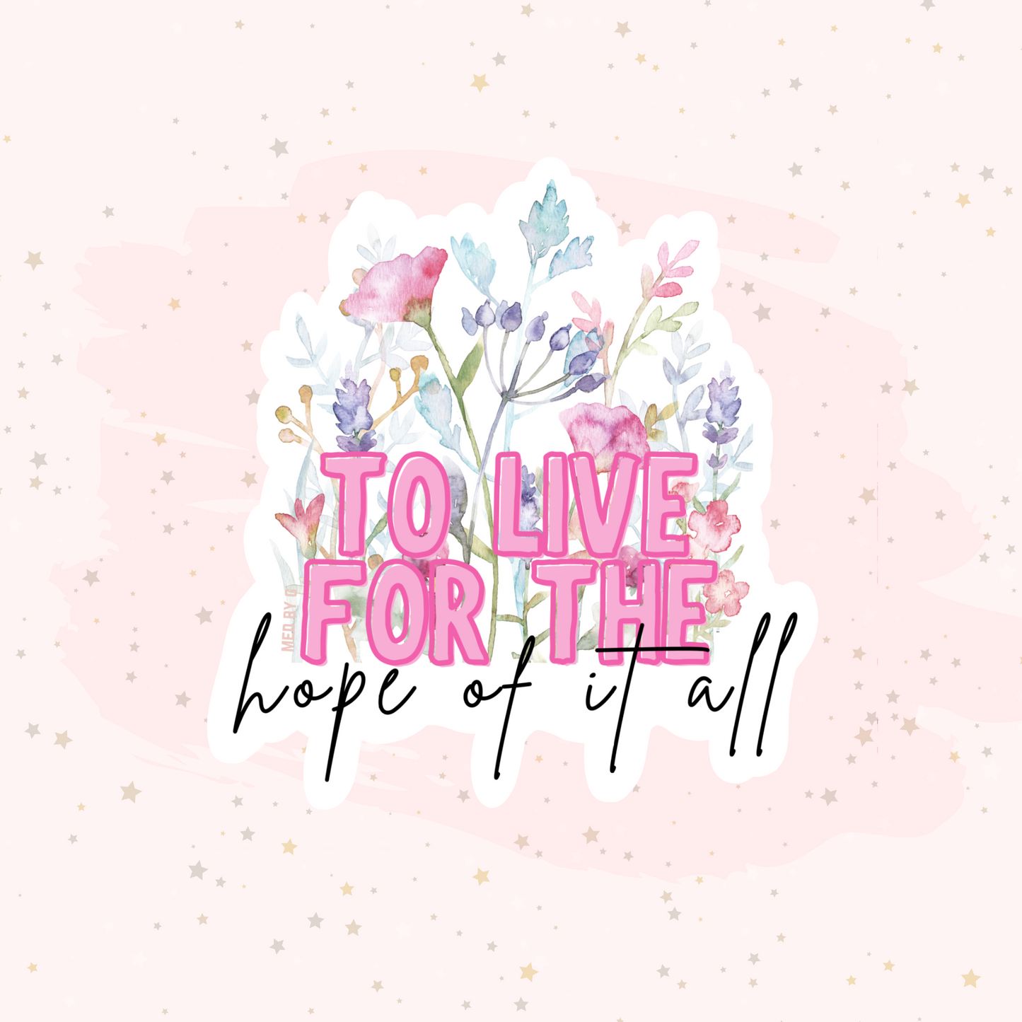To Live For The Hope Of It All (Sticker)