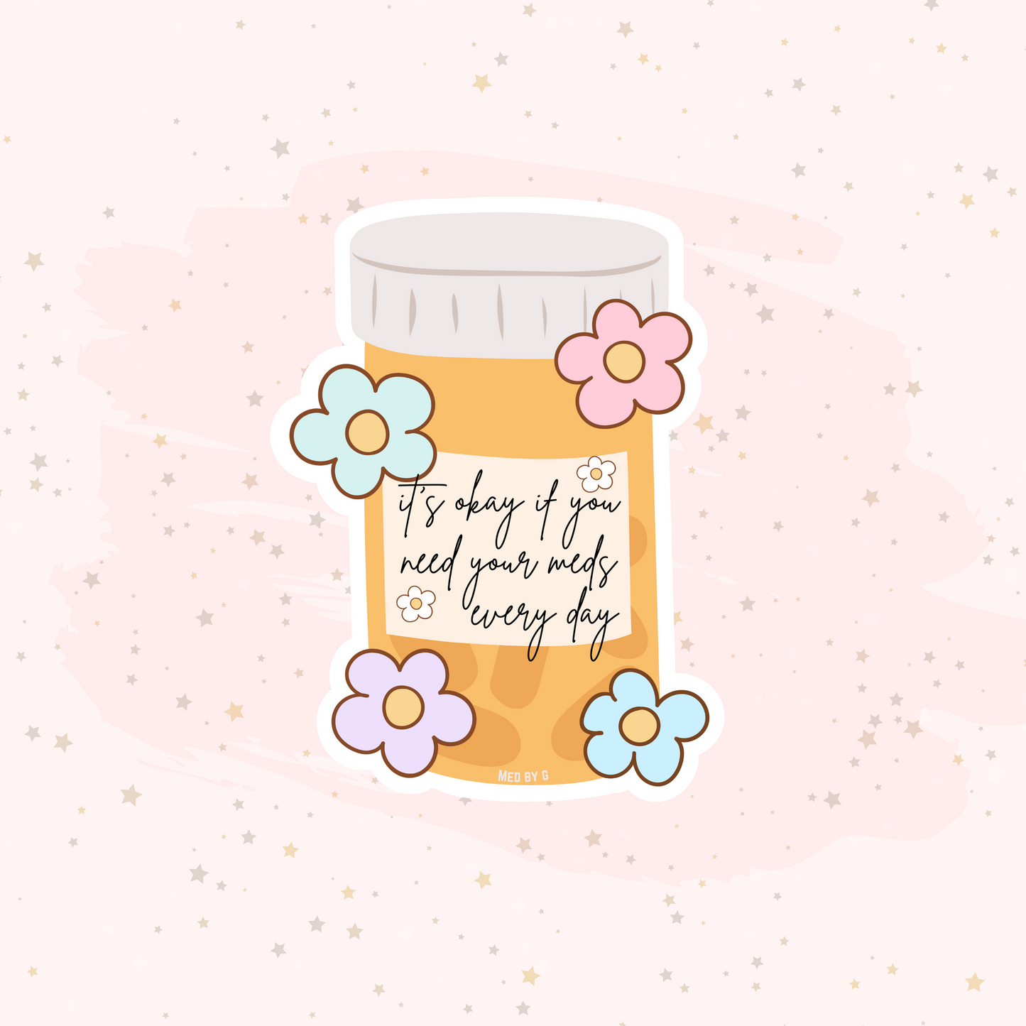 It's Okay If You Need Your Meds Every Day (Sticker)